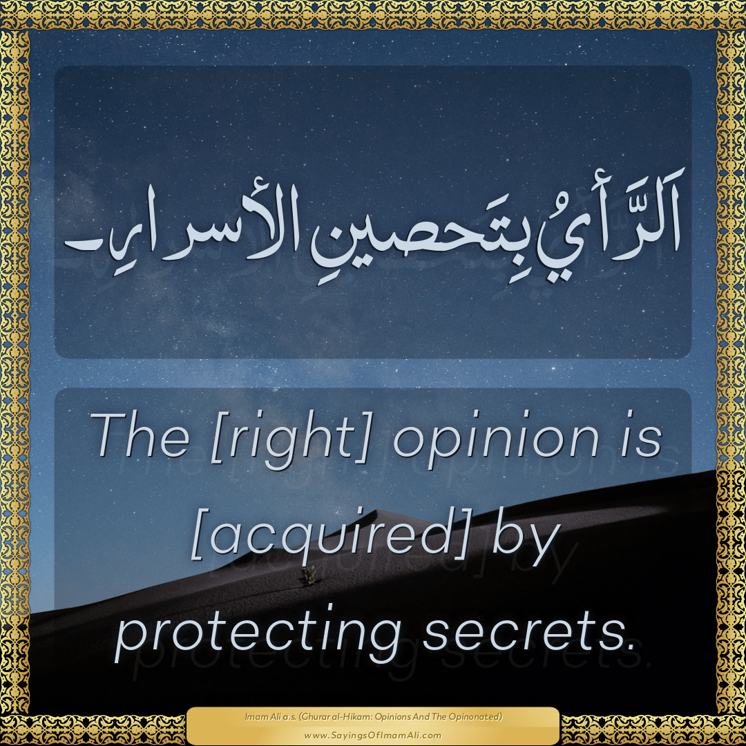 The [right] opinion is [acquired] by protecting secrets.